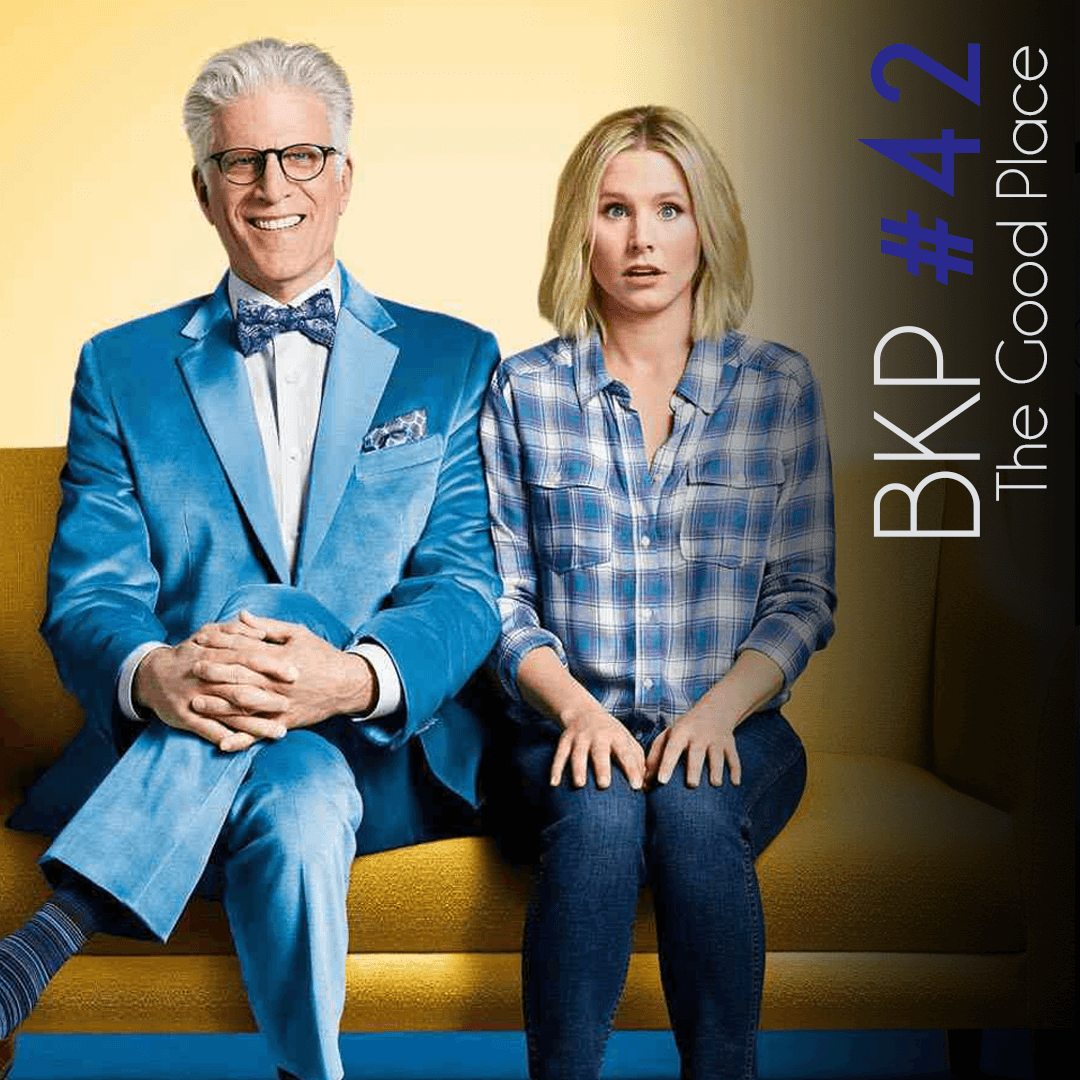 BKP #42 – The Good Place